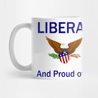 Liberal and Proud of It Mug